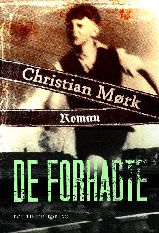 Cover for Christian Mørk · De forhadte (Indbundet Bog) [1. udgave] [Indbundet] (2013)