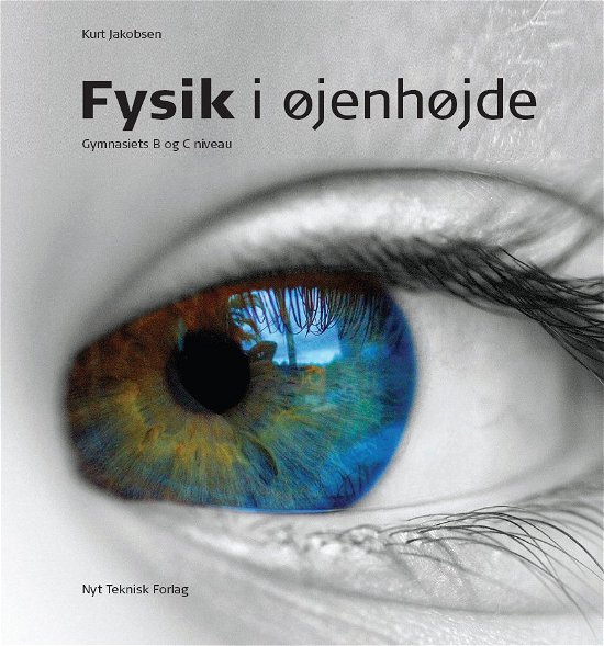 Cover for Kurt Jakobsen · Fysik i øjenhøjde (Hæftet bog) [1. udgave] (2011)