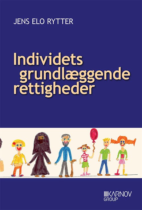 Individets grundlæggende rettigheder - Jens Elo Rytter - Bøker - Karnov Group Denmark A/S - 9788761933416 - 25. januar 2013