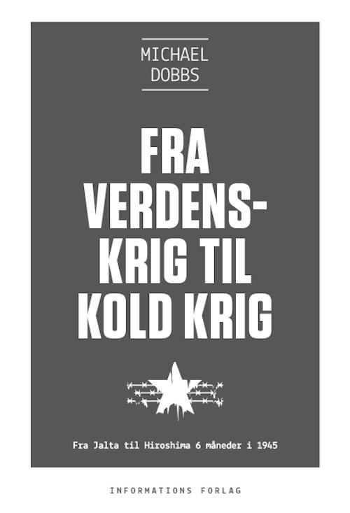 Koldkrigstrilogi: Fra verdenskrig til kold krig - Michael Dobbs - Books - Informations Forlag - 9788775145416 - March 24, 2017