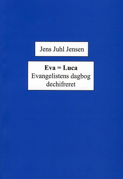 Eva = Luca - Jens Juhl Jensen - Kirjat - Underskoven - 9788792467416 - maanantai 6. heinäkuuta 2009