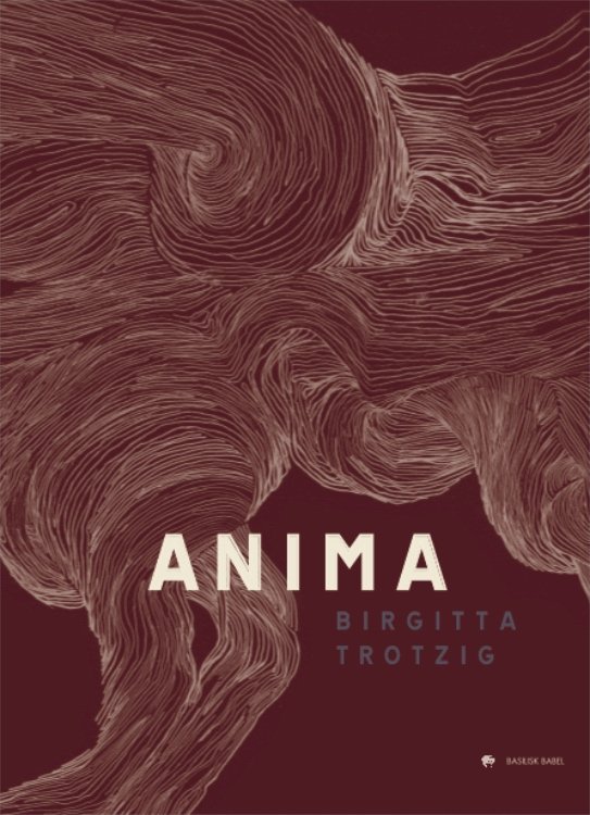 Cover for Birgitta Trotzig · Basilisk Babel: Anima (Hæftet bog) [1. udgave] (2018)