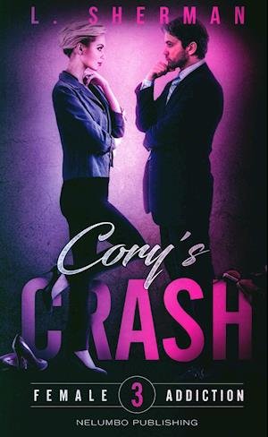 Cover for L. Sherman · Female Addiction 3: Cory's Crash (Sewn Spine Book) [1º edição] (2020)