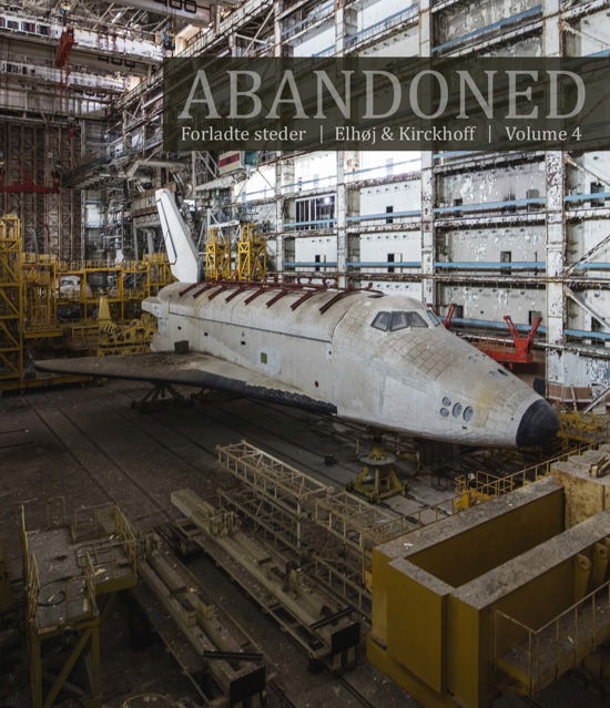 Abandoned Vol. 4 - Jan Elhøj Morten Kirckhoff - Bücher - Forladte Steder - 9788799682416 - 13. Dezember 1901