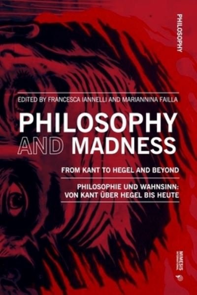 Cover for Philosophy and Madness: From Kant to Hegel and Beyond: Philosophie und Wahnsinn: von Kant uber Hegel bis heute - Philosophy (Paperback Book) (2023)