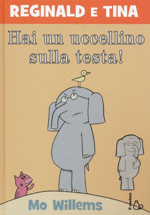 Cover for Mo Willems · Hai Un Uccellino Sulla Testa! Reginald E Tina. Ediz. Illustrata (Book)