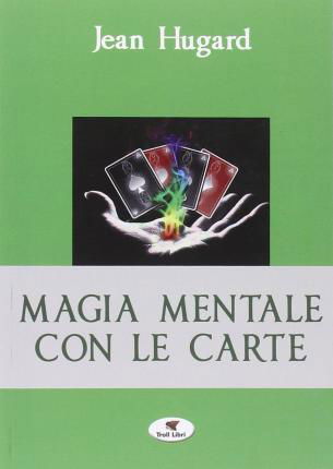 Magia Mentale Con Le Carte - Jean Hugard - Böcker -  - 9788886562416 - 