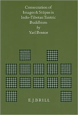 Cover for Yael Bentor · Consecration of Images and Stupas in Indo-tibetan Tantric Buddhism (Brill's Indological Library, Vol 11) (Hardcover bog) (1996)