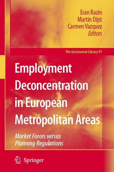 Cover for Eran Razin · Employment Deconcentration in European Metropolitan Areas: Market Forces versus Planning Regulations - GeoJournal Library (Taschenbuch) [Softcover reprint of hardcover 1st ed. 2007 edition] (2010)