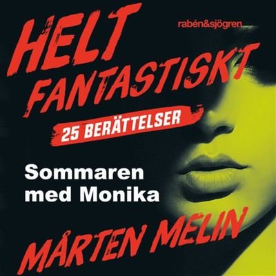 Cover for Mårten Melin · Helt fantastiskt: Sommaren med Monika : en novell ur samlingen Helt fantastiskt (Audiobook (MP3)) (2019)