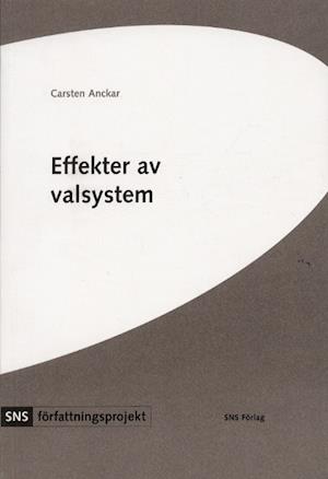 SNS författningsprojekt: Effekter av valsystem : en studie av 80 stater - Carsten Anckar - Boeken - SNS Förlag - 9789171508416 - 1 maart 2002