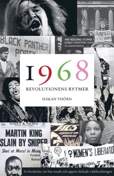 Cover for Håkan Thörn · 1968: Revolutionens rytmer - en berättelse om hur musik och uppror skakade världsordningen (Gebundesens Buch) (2018)