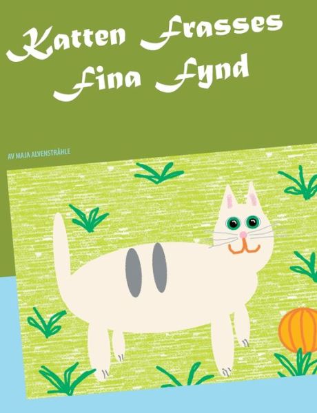 Cover for Alvenstråhle · Katten Frasses Fina Fynd (Book) (2019)