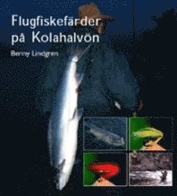 Cover for Benny Lindgren · Flugfiskefärder på Kolahalvön Anteckningar, fakta, iakttagelser och reflekt (Inbunden Bok) (2002)