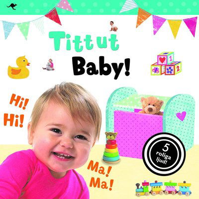 Tittut. Baby - Dawn Sirett - Bøker - Känguru - 9789176631416 - 23. september 2016