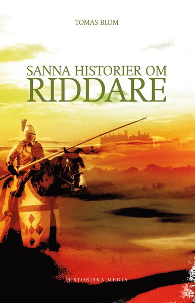 Sanna historier om riddare - Tomas Blom - Books - Historiska Media - 9789177890416 - July 13, 2020
