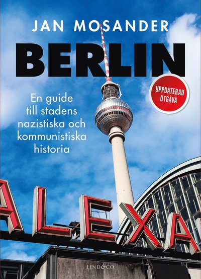 Cover for Jan Mosander · Berlin - En guide till stadens nazistiska och kommunistiska historia (Gebundesens Buch) (2023)