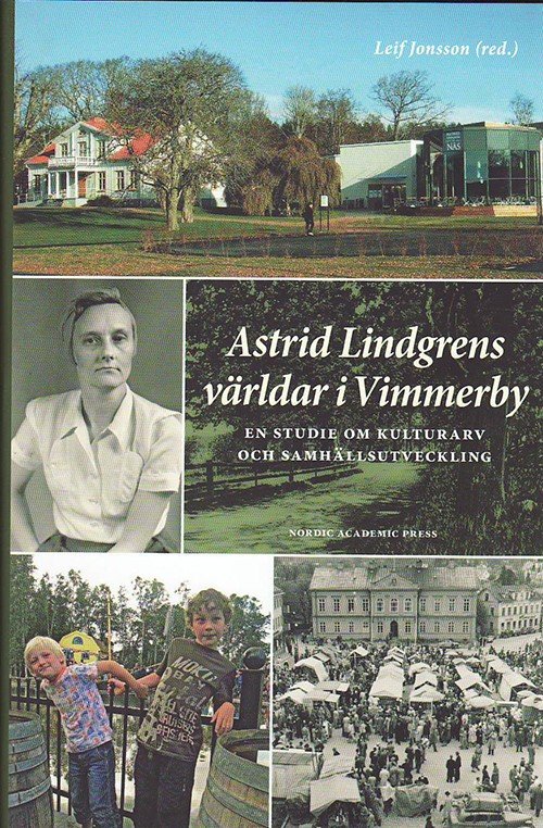 Cover for Jonsson Leif (red.) · Astrid Lindgrens världar i Vimmerby : en studie om kulturarv och samhällsutveckling (Gebundesens Buch) (2010)