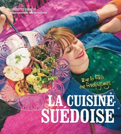 Cover for Rikard Lagerberg Liselotte Forslin · La cuisine suédoise - de la fika au fredagsmys (Paperback Book) (2015)