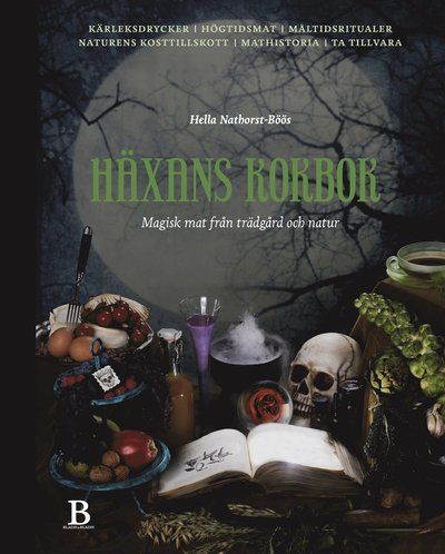 Cover for Hella Nathorst-Böös · Häxans kokbok : magisk mat från trädgård och natur (Bound Book) (2020)