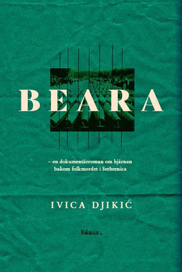 Cover for Ivica Djikic · Beara : en dokumentärroman om hjärnan bakom folkmordet i Srebrenica (Hardcover Book) (2022)