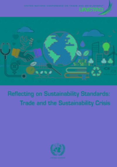 Cover for United Nations Conference on Trade and Development · Reflecting on sustainability standards: trade and the sustainability crisis (Paperback Book) (2022)