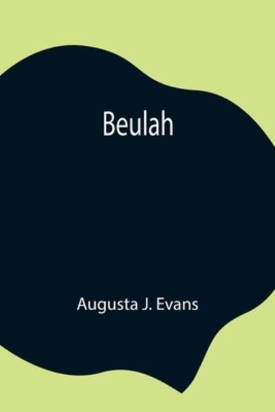 Beulah - Augusta J Evans - Books - Alpha Edition - 9789354844416 - July 21, 2021