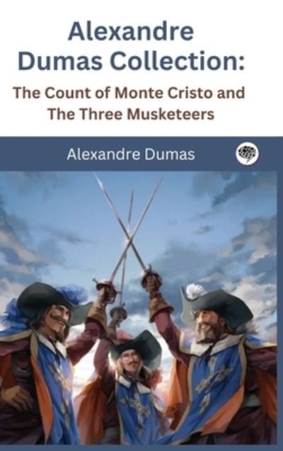 Alexandre Dumas Collection: The Count of Monte Cristo and The Three Musketeers - Alexandre Dumas - Books - Grapevine India - 9789357249416 - June 22, 2023