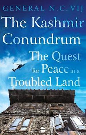 Cover for General N.C. Vij · The Kashmir Conundrum: The Quest for Peace in a Troubled Land (Hardcover Book) (2021)