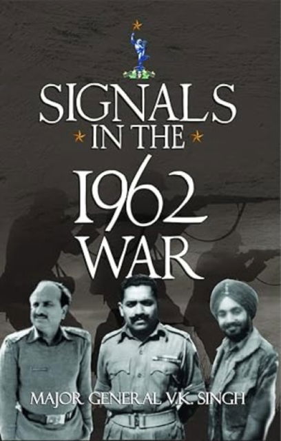 Cover for Major General V. K. Singh · Signals in the1962 War (Paperback Book) (2022)