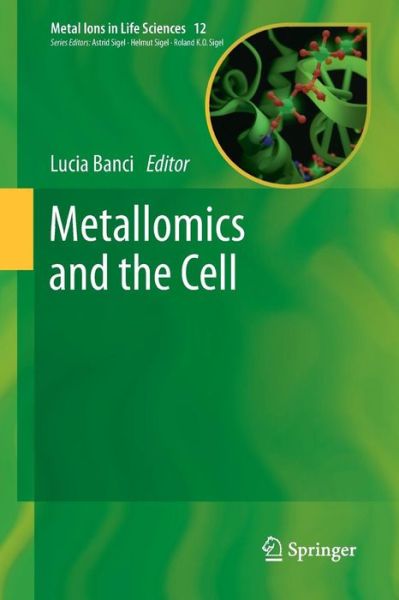 Cover for Lucia Banci · Metallomics and the Cell - Metal Ions in Life Sciences (Paperback Book) [2013 edition] (2015)