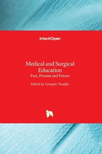 Cover for Georgios Tsoulfas · Medical and Surgical Education: Past, Present and Future (Hardcover bog) (2018)