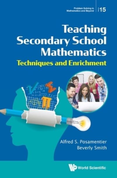 Teaching Secondary School Mathematics: Techniques And Enrichment - Problem Solving in Mathematics and Beyond - Posamentier, Alfred S (City University Of New York, Usa) - Livros - World Scientific Publishing Co Pte Ltd - 9789811211416 - 8 de outubro de 2020