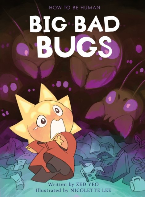 Cover for Zed Yeo · Big Bad Bugs - How to be Human (Gebundenes Buch) (2024)