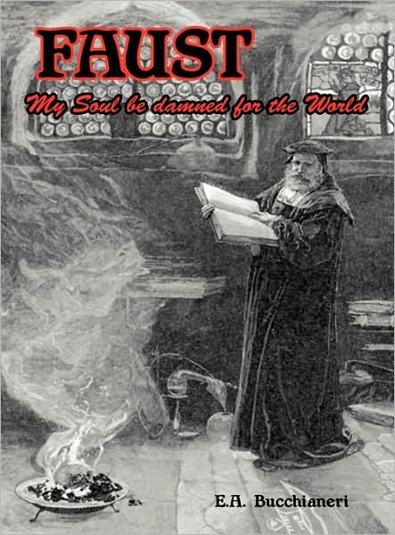 Cover for E A Bucchianeri · Faust: My Soul Be Damned for the World Volume 2 (Hardcover bog) [Revised edition] (2010)