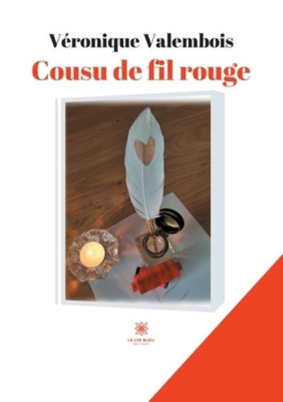 Cousu de fil rouge - Veronique Valembois - Książki - Le Lys Bleu - 9791037748416 - 15 grudnia 2021