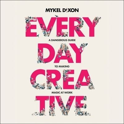 Cover for Mykel Dixon · Everyday Creative (CD) (2020)