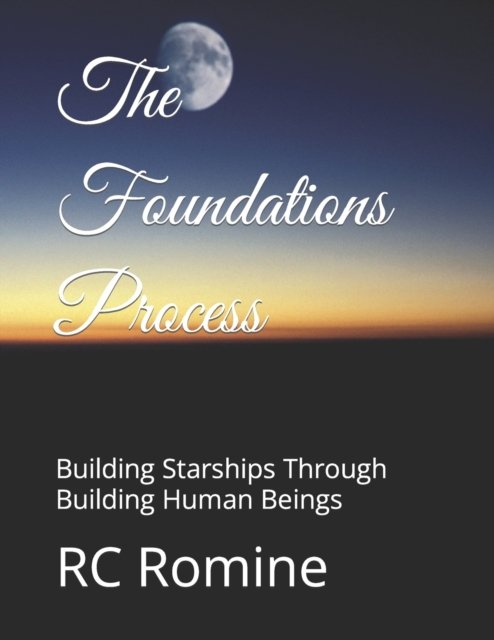 Cover for Rc Romine · The Foundations Process: Building Starships Through Building Human Beings (Pocketbok) (2022)