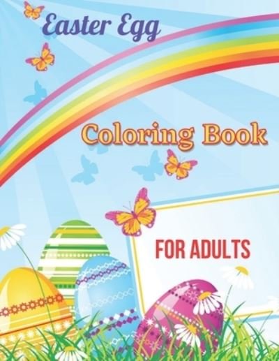 Easter Egg Coloring Book For Adults - Amazon Digital Services LLC - KDP Print US - Bücher - Amazon Digital Services LLC - KDP Print  - 9798420615416 - 21. Februar 2022