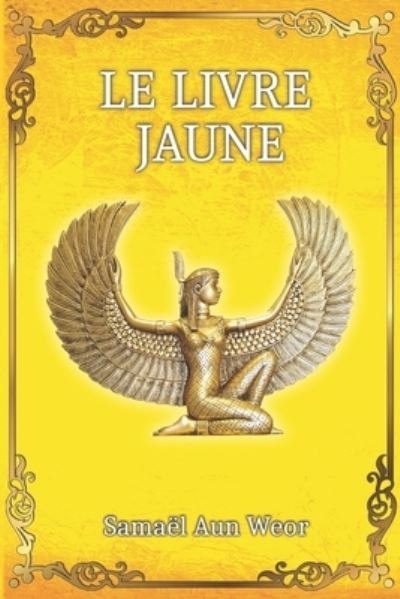 Le Livre Jaune - Samael Aun Weor - Books - Independently Published - 9798503932416 - May 13, 2021