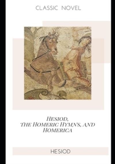 Cover for Hesiod · Hesiod, the Homeric Hymns, and Homerica (Paperback Book) (2020)