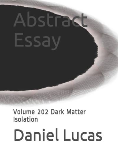 Abstract Essay - Daniel Lucas - Boeken - Independently Published - 9798574673416 - 1 december 2020