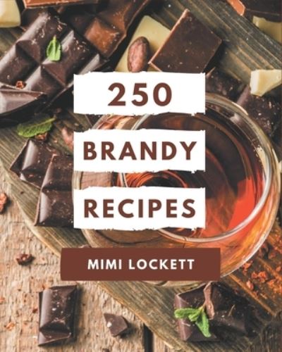 Cover for Mimi Lockett · 250 Brandy Recipes (Paperback Book) (2020)