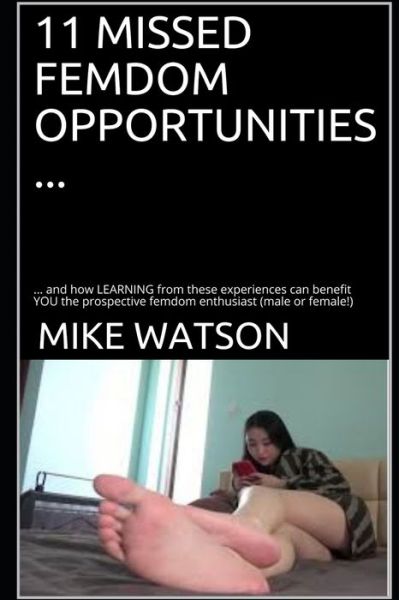 11 Missed Femdom Opportunities ... - Mike Watson - Książki - Independently Published - 9798580500416 - 12 grudnia 2020