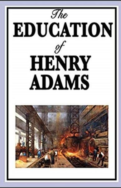 Cover for Henry Adams · The Education of Henry Adams Illustrated (Paperback Book) (2020)