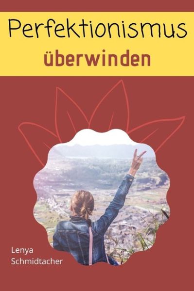 Cover for Lenya Schmidtacher · Perfektionismus uberwinden (Paperback Bog) (2020)