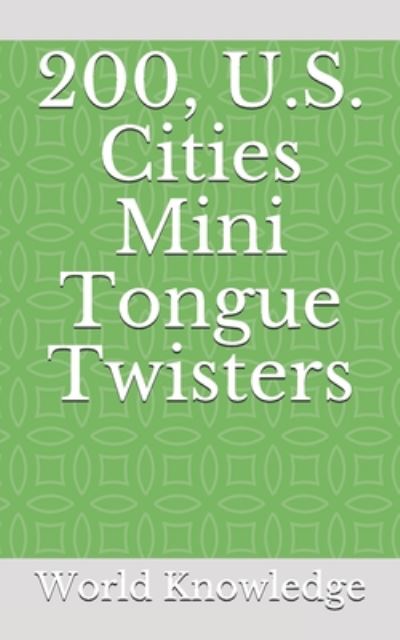 Cover for World Knowledge · 200, U.S. Cities Mini Tongue Twisters (Paperback Book) (2020)