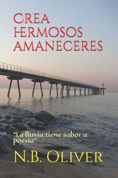 Cover for N B Oliver · Crea hermosos amaneceres (Paperback Book) (2020)