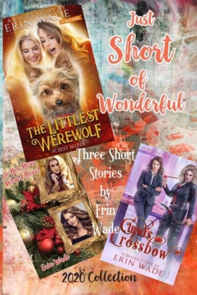 Just Short of Wonderful - Erin Wade - Livres - Independently Published - 9798663760416 - 5 juillet 2020