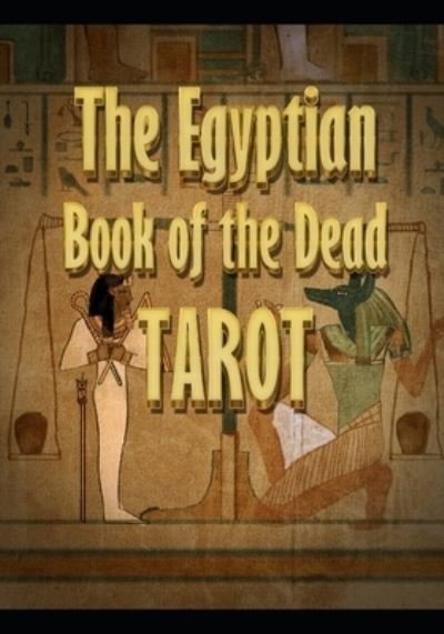 The Egyptian Book of the Dead Tarot - Js Moore - Books - Independently Published - 9798692131416 - September 30, 2020